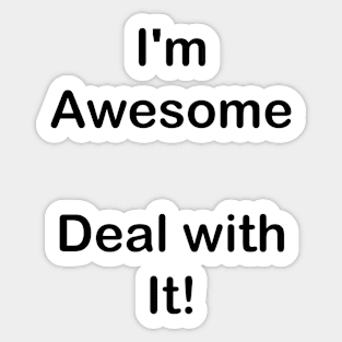 I'm Awesome Deal with it Sticker